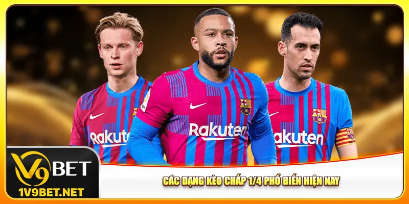 Các dạng kèo chấp 1/4 phổ biến hiện nay