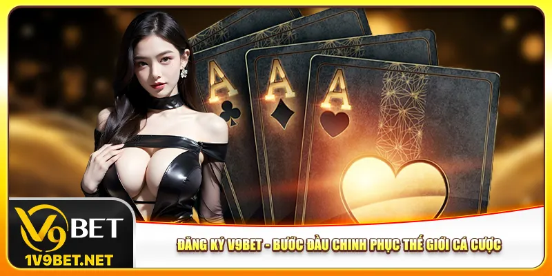 dang-ky-v9bet-buoc-dau-chinh-phuc-the-gioi-ca-cuoc