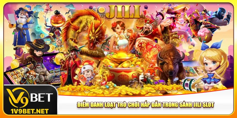 Điểm danh loạt trò chơi hấp dẫn trong sảnh Jili slot
