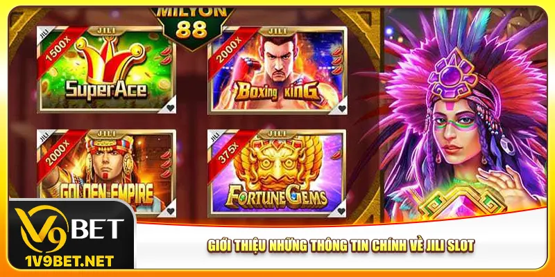 Giới thiệu những thông tin chính về Jili slot