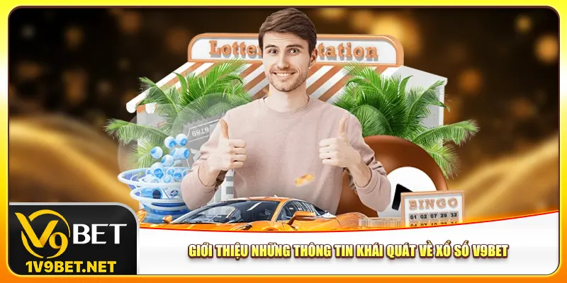 Giới thiệu những thông tin khái quát về xổ số V9bet