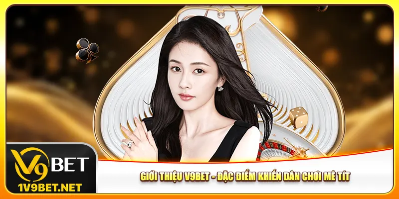 Giới thiệu V9bet - Đặc điểm khiến dân chơi mê tít