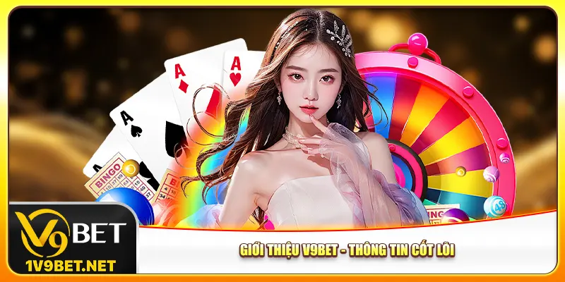 Giới thiệu V9bet - Thông tin cốt lõi