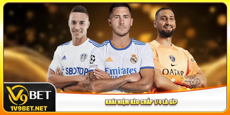 Khái niệm kèo chấp 1/4 là gì?