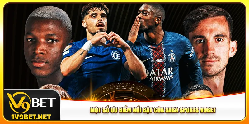 Một số ưu điểm nổi bật của Saba sports V9bet