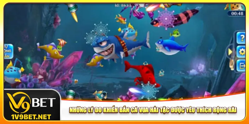 Những lý do khiến bắn cá Vua Hải Tặc được yêu thích rộng rãi