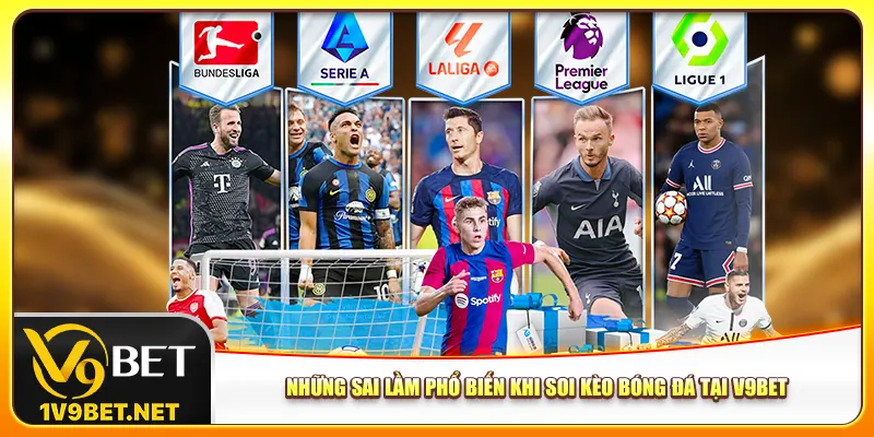 Những sai lầm phổ biến khi soi kèo bóng đá tại V9bet